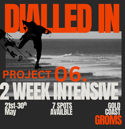 DIALLED IN - 2 WEEK INTENSIVE - GOLD COAST GROMS - 7 SPOTS AVAILABLE - All PARTICIPANTS KEEP THEIR FOOTAGE